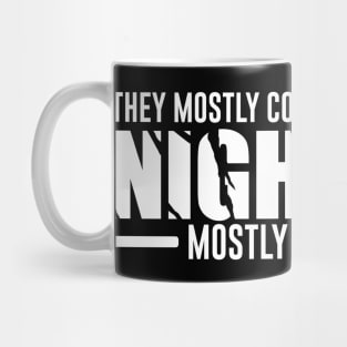 They Mostly Come at Night, Mostly Mug